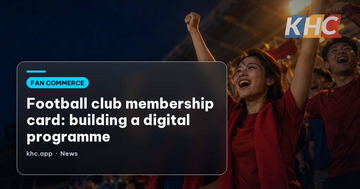Football club membership card: building a digital programme