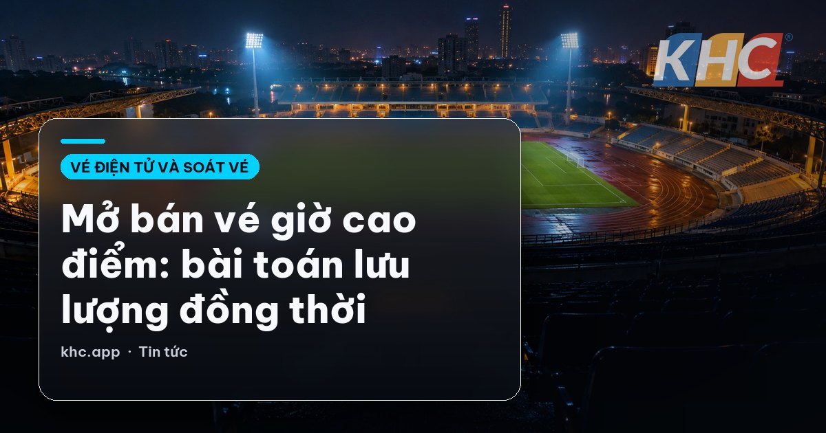 Mở bán vé giờ cao điểm: bài toán lưu lượng đồng thời