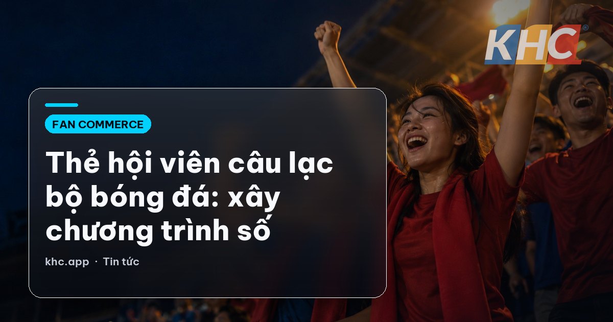 Thẻ hội viên câu lạc bộ bóng đá: xây chương trình số